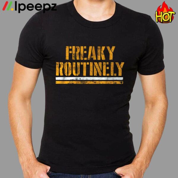 Freaky Routinely Shirt