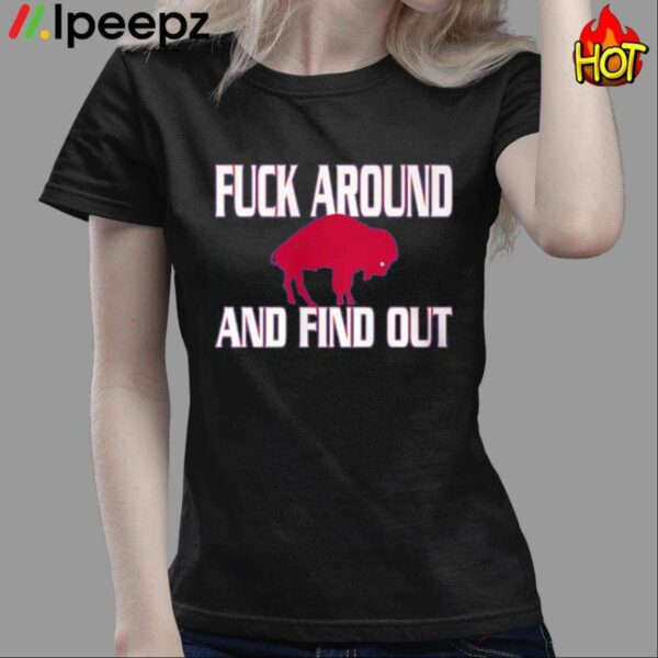 Fuck Around And Find Out Shirt