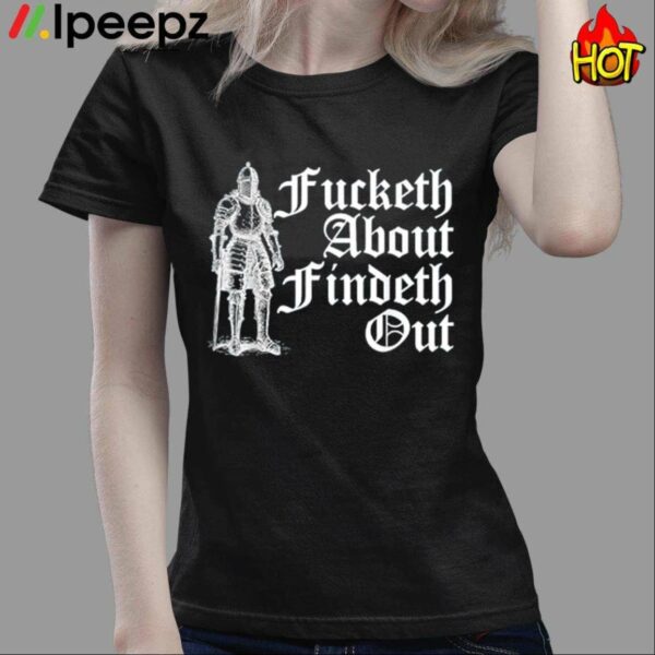 Fucketh About Findeth Out Shirt