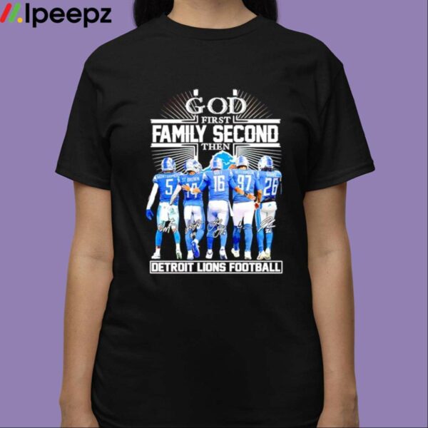 God First Family Second Then Detroit Football Shirt