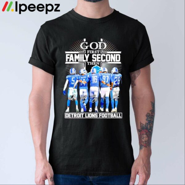 God First Family Second Then Detroit Football Shirt