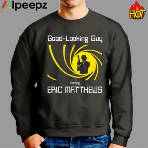 Good Looking Guy Starring Eric Matthews Shirt 2