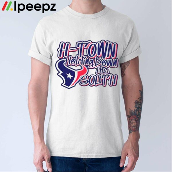 H Town Holding Down The South Shirt