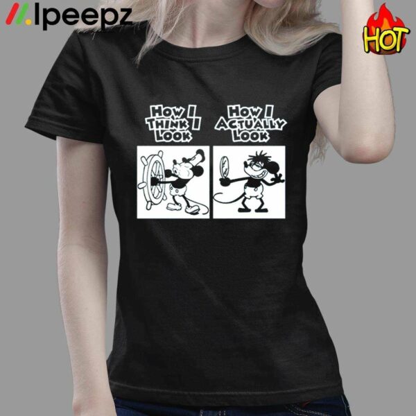 How I Actually Look Steamboat Willie Meme Shirt