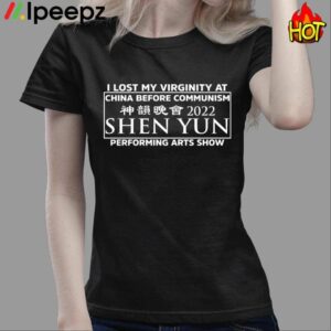 I Lost My Virginity At China Before Communism Shen Yun 2022 Shirt