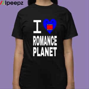 I Love Romance Planet Shirt