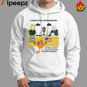 I Survived Antisemitism At The 2023 Ivy League Capitol Hill Hearing Shirt