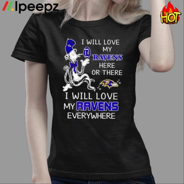 I Will Love My Ravens Here Or There Shirt