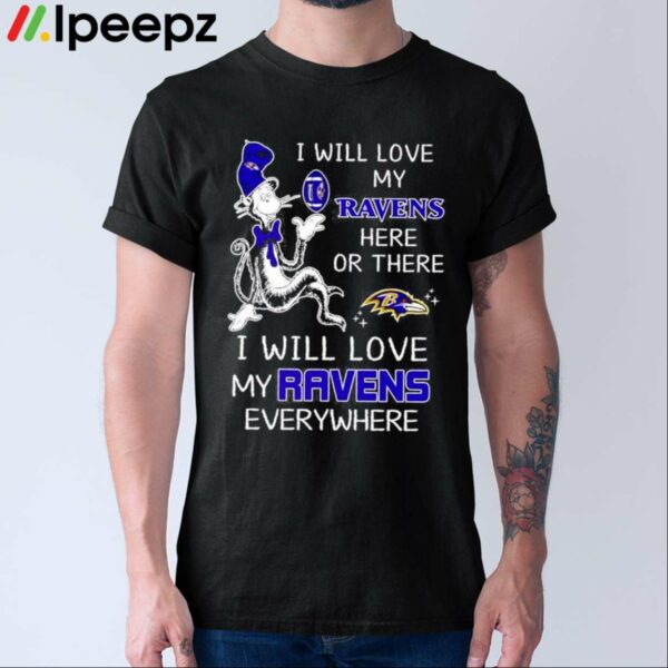 I Will Love My Ravens Here Or There Shirt