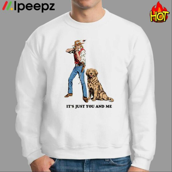 Its Just You And Me Shirt