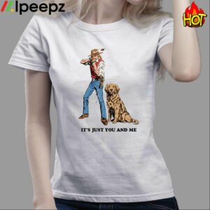 Its Just You And Me Shirt
