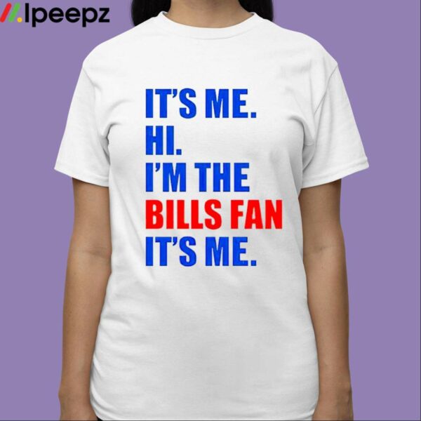 Its Me Hi Im The Bills Fan Its Me Shirt