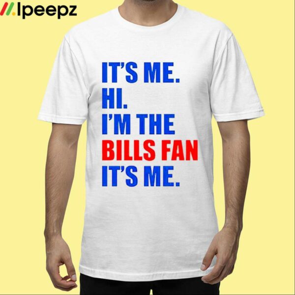 Its Me Hi Im The Bills Fan Its Me Shirt