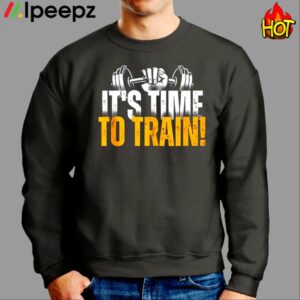 Its Time To Train Shirt