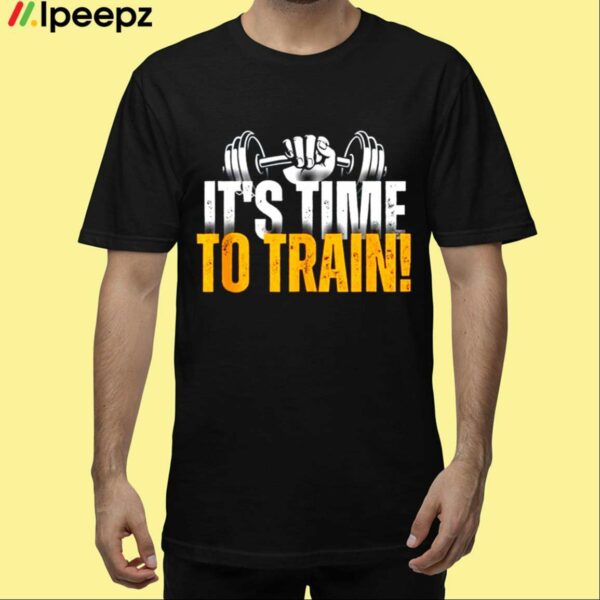 Its Time To Train Shirt