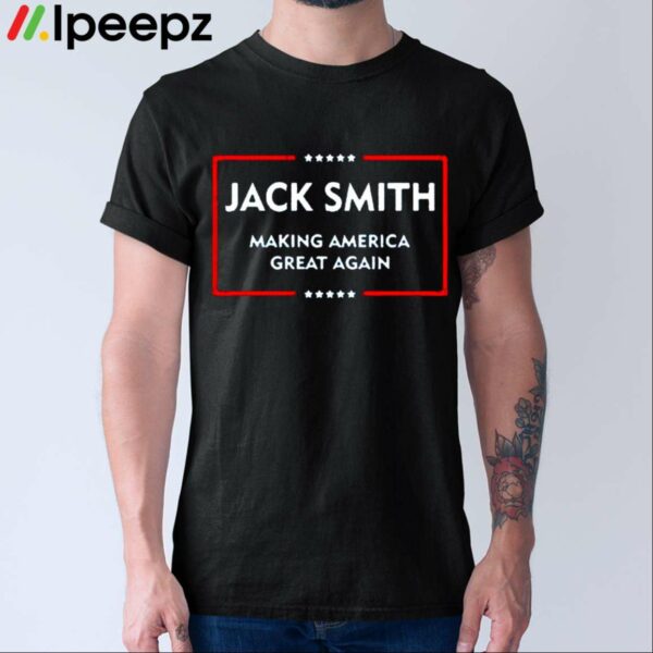 Jack Smith Making America Great Again Shirt