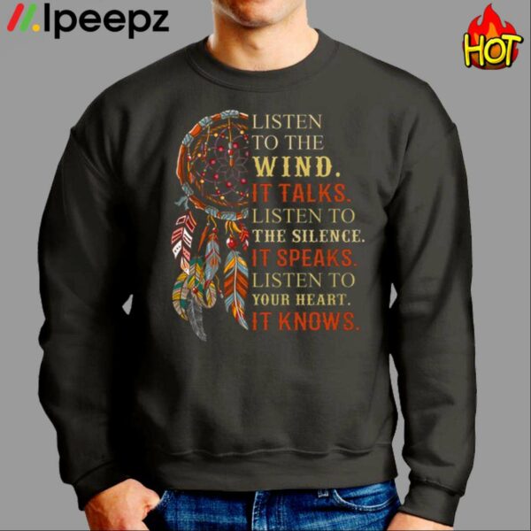 Listen To The Wind It Talks Listen To The Silence Shirt