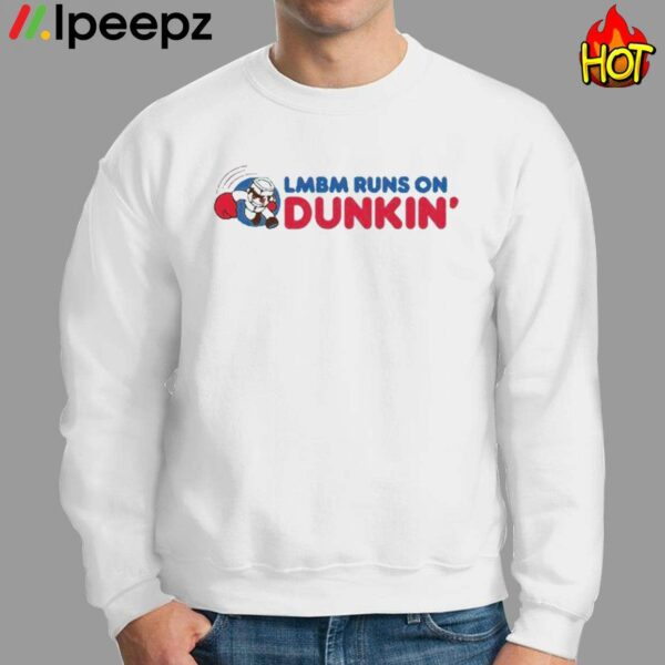 Lmbm Runs On Dunkin Shirt