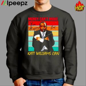 Money Cant Make You Happy But Katt Williams Can Shirt 2