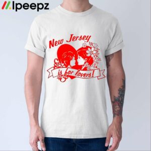 New Jersey Is For Lovers Shirt