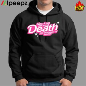 Now I Am Become Death The Destroyer Of Worlds Shirt