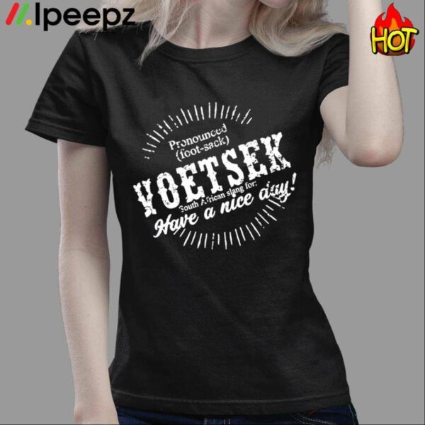 Pronounced Voetsek South African Slang For Have A Nice Day Shirt