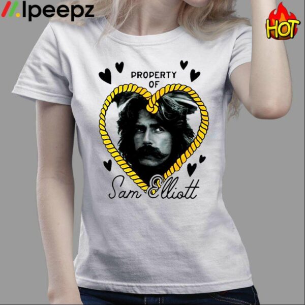 Property Of Sam Elliott Shirt