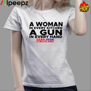 Sean Strickland 2024 A Woman In Every Kitchen A Gun In Every Hand Shirt