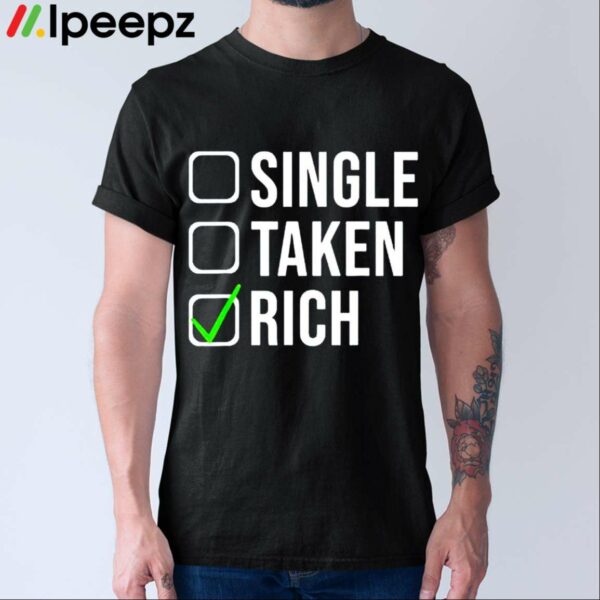 Single Taken Rich Single Shirt