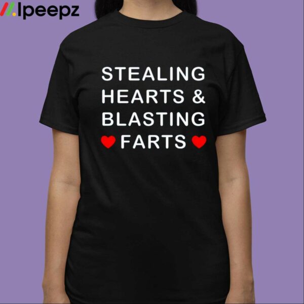 Stealing Hearts And Blasting Farts Shirt