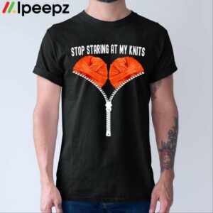 Stop Staring At My Knits Crochet Bra Adults Shirt