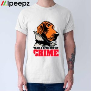 Take A Bite Out Of Crime Shirt