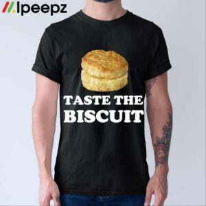 Taste The Biscuit Shirt