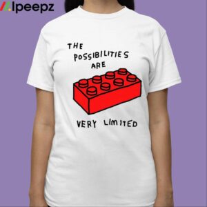 The Possibilities Are Very Limited Shirt