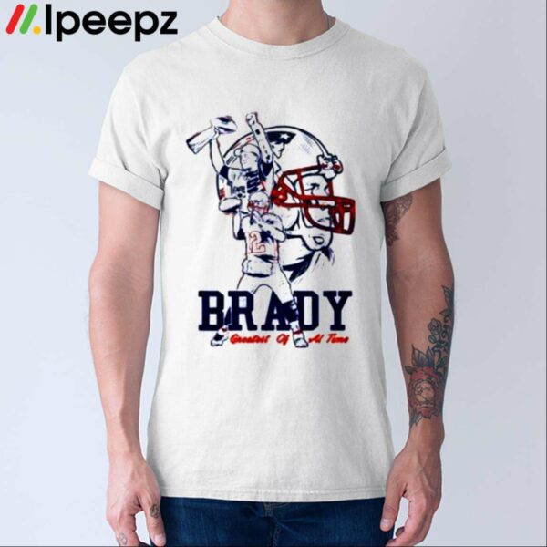Tom Brady Greatest Of All Time Shirt