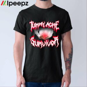 Tummy Ache Survivor Shirt