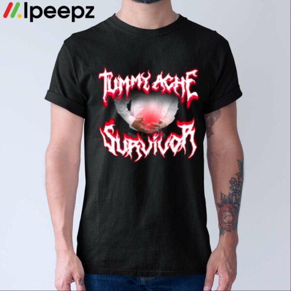 Tummy Ache Survivor Shirt