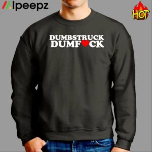 Valentines Dumbstruck Dumbfuck Neck Deep 2024 Shirt