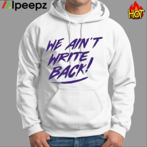 We Aint Write Back Washington Huskies Shirt