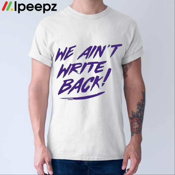 We Aint Write Back Washington Huskies Shirt