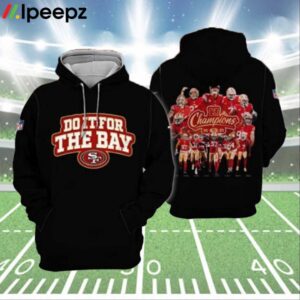 49ers Do It For The Bay Champions 2023 Hoodie