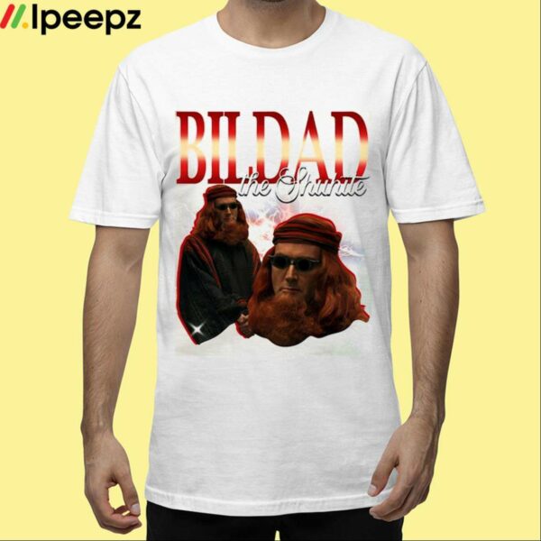 Bildad the Shuhite Shirt