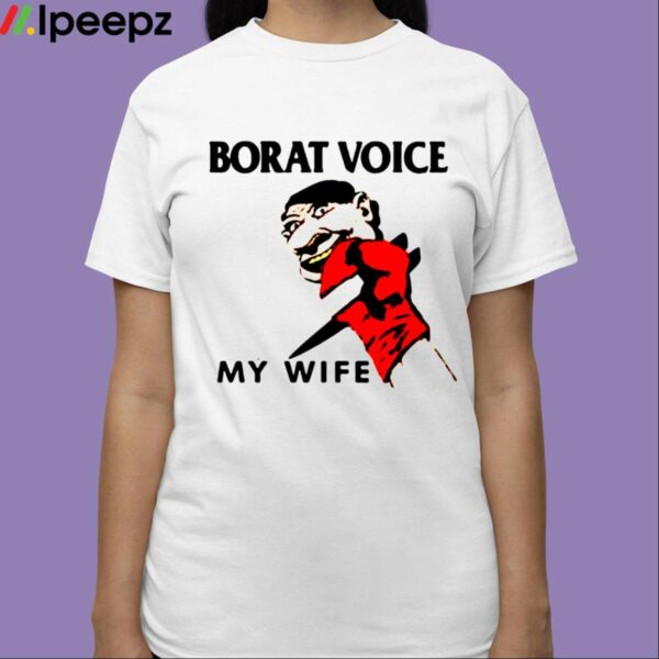 Borat Voice My Wife Shirt