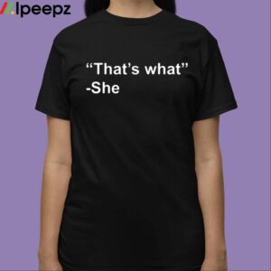 Bruhtees Thats What She Shirt