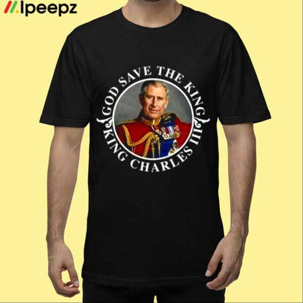 Charles Iii King God Save The King Shirt