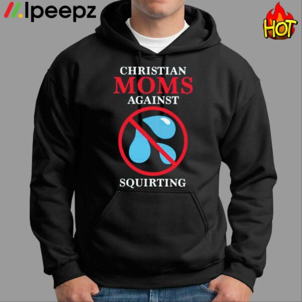 Christian Moms Against Squirting Shirt