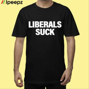 Dan Bongino Liberals Suck Shirt