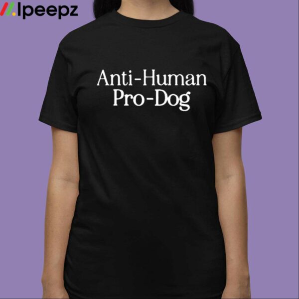 Dave Portnoy Anti Human Pro Dog Shirt