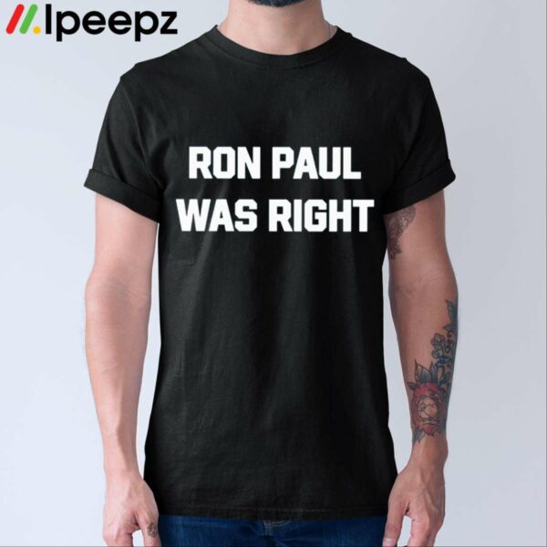 Dave Smith Ron Paul Was Right Shirt