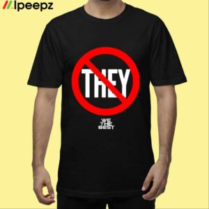 Dj Khaled Not They We The Best Shirt